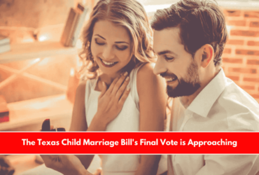 The Texas Child Marriage Bill's Final Vote is Approaching