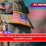 The US military will begin throwing out transgender troops next month, reportedly to a memo
