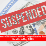 These 62-Year-Old Retirees Will No Longer Receive Social Security Benefits in May 2025