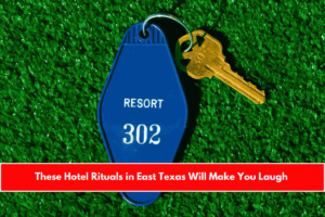 These Hotel Rituals in East Texas Will Make You Laugh