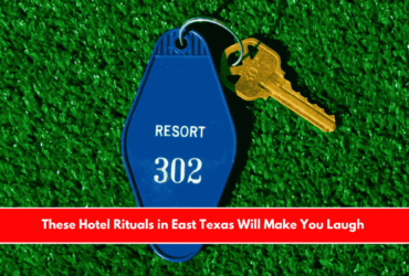 These Hotel Rituals in East Texas Will Make You Laugh