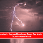 Thirty Counties in East and Southeast Texas Are Under a Severe Thunderstorm Watch