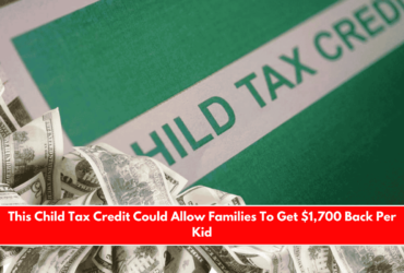 This Child Tax Credit Could Allow Families To Get $1,700 Back Per Kid