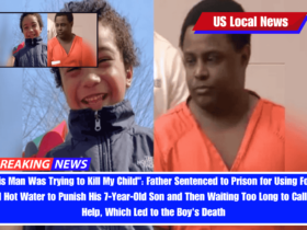 This Man Was Trying to Kill My Child Father Sentenced to Prison for Using Force and Hot Water to Punish His 7-Year-Old Son and Then Waiting Too Long to Call for Help, Which Led to the Boy's Death