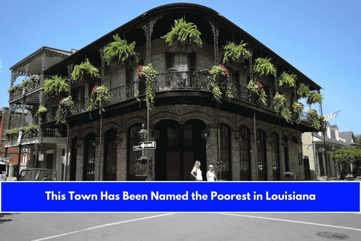 This Town Has Been Named the Poorest in Louisiana