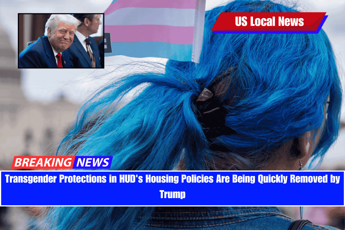 Transgender Protections in HUD's Housing Policies Are Being Quickly Removed by Trump