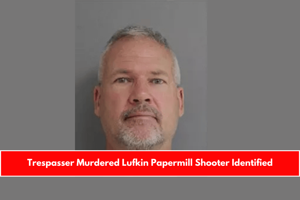 Trespasser Murdered Lufkin Papermill Shooter Identified