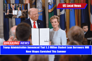 Trump Administration Announced That 5.3 Million Student Loan Borrowers Will Have Wages Garnished This Summer