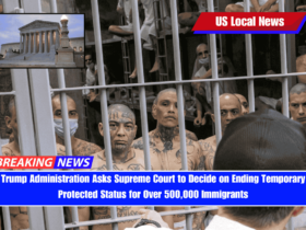 Trump Administration Asks Supreme Court to Decide on Ending Temporary Protected Status for Over 500,000 Immigrants