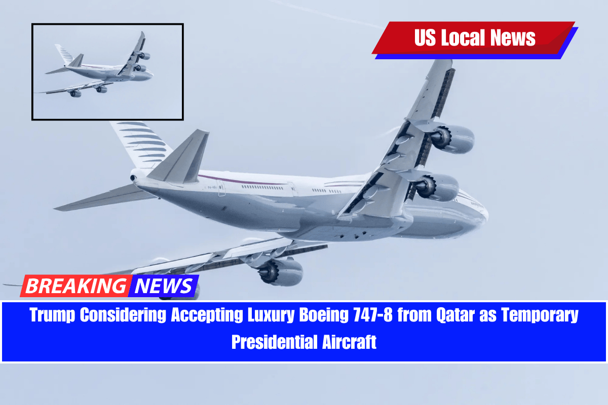 Trump Considering Accepting Luxury Boeing 747-8 from Qatar as Temporary Presidential Aircraft