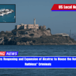 Trump Orders Reopening and Expansion of Alcatraz to House the Nation's Most Ruthless Criminals