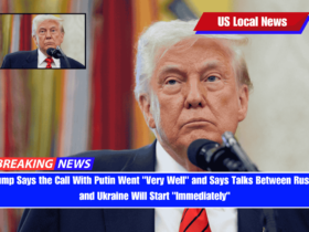 Trump Says the Call With Putin Went Very Well and Says Talks Between Russia and Ukraine Will Start Immediately