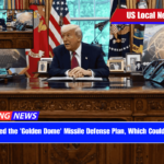 Trump Unveiled the 'Golden Dome' Missile Defense Plan, Which Could Cost Billions