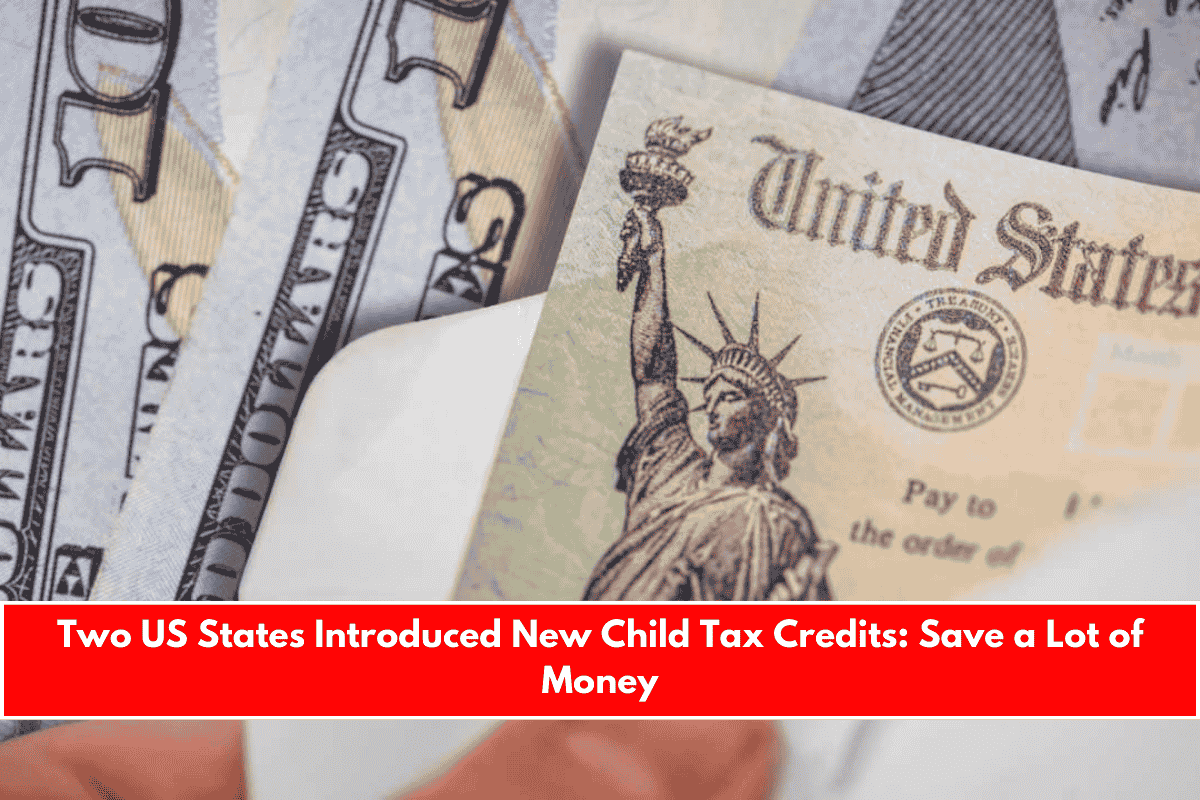 Two US States Introduced New Child Tax Credits Save a Lot of Money
