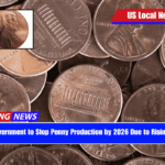 U.S. Government to Stop Penny Production by 2026 Due to Rising Costs