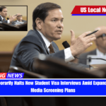 U.S. Temporarily Halts New Student Visa Interviews Amid Expanded Social Media Screening Plans
