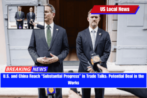U.S. and China Reach “Substantial Progress” in Trade Talks Potential Deal in the Works