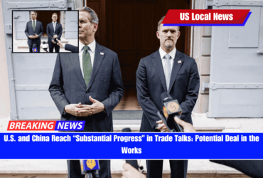 U.S. and China Reach “Substantial Progress” in Trade Talks Potential Deal in the Works