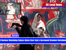 UN Nuclear Watchdog Raises Alarm Over Iran’s Increased Uranium Enrichment