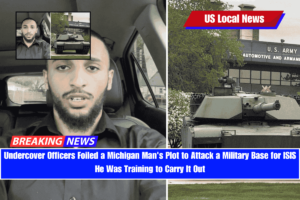 Undercover Officers Foiled a Michigan Man's Plot to Attack a Military Base for ISIS He Was Training to Carry It Out