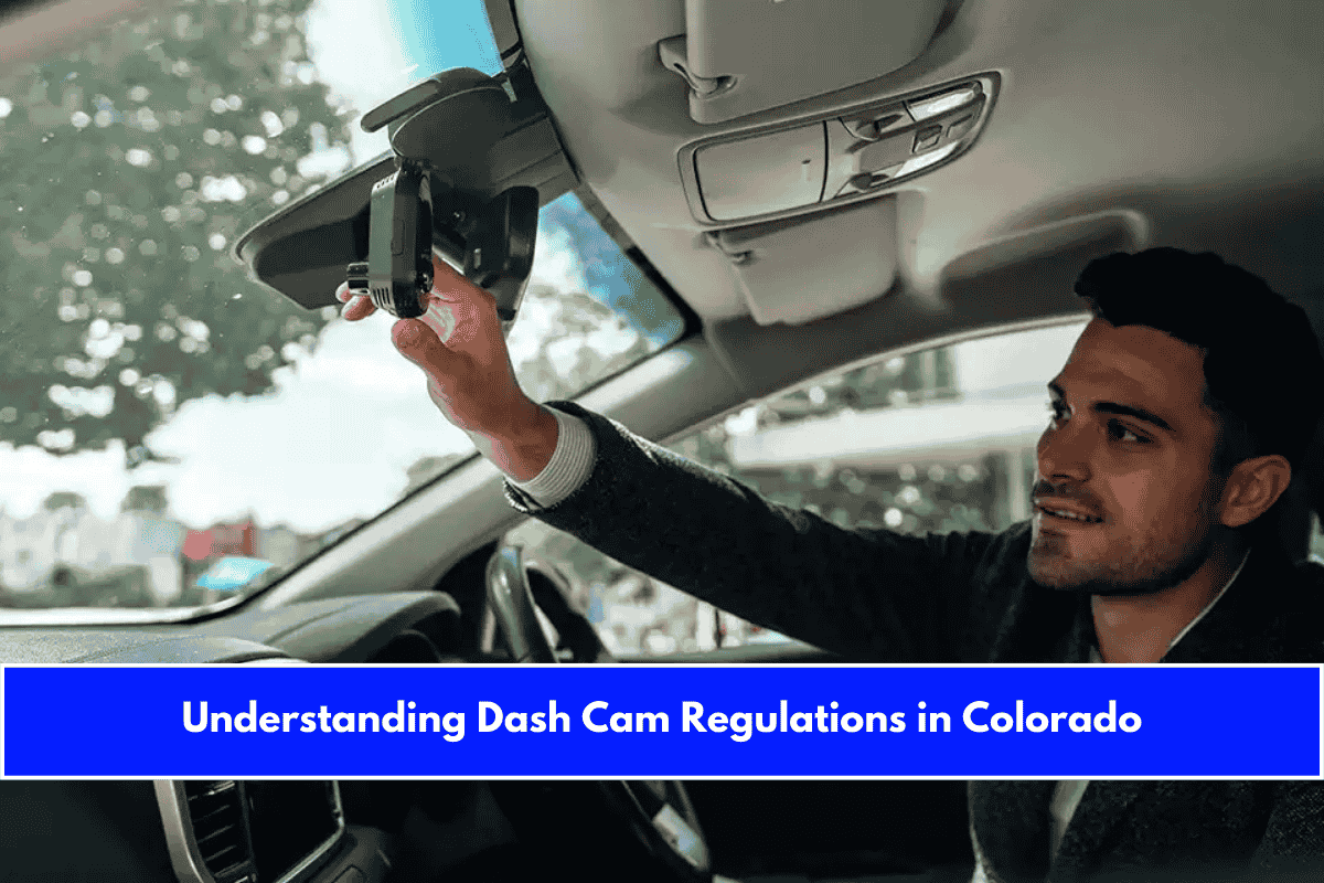 Understanding Dash Cam Regulations in Colorado