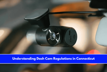 Understanding Dash Cam Regulations in Connecticut