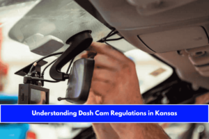 Understanding Dash Cam Regulations in Kansas