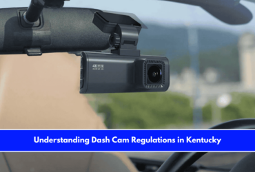 Understanding Dash Cam Regulations in Kentucky