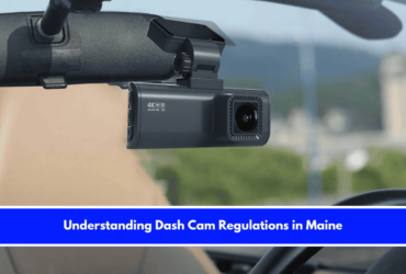 Understanding Dash Cam Regulations in Maine