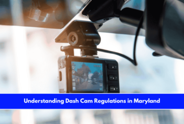 Understanding Dash Cam Regulations in Maryland
