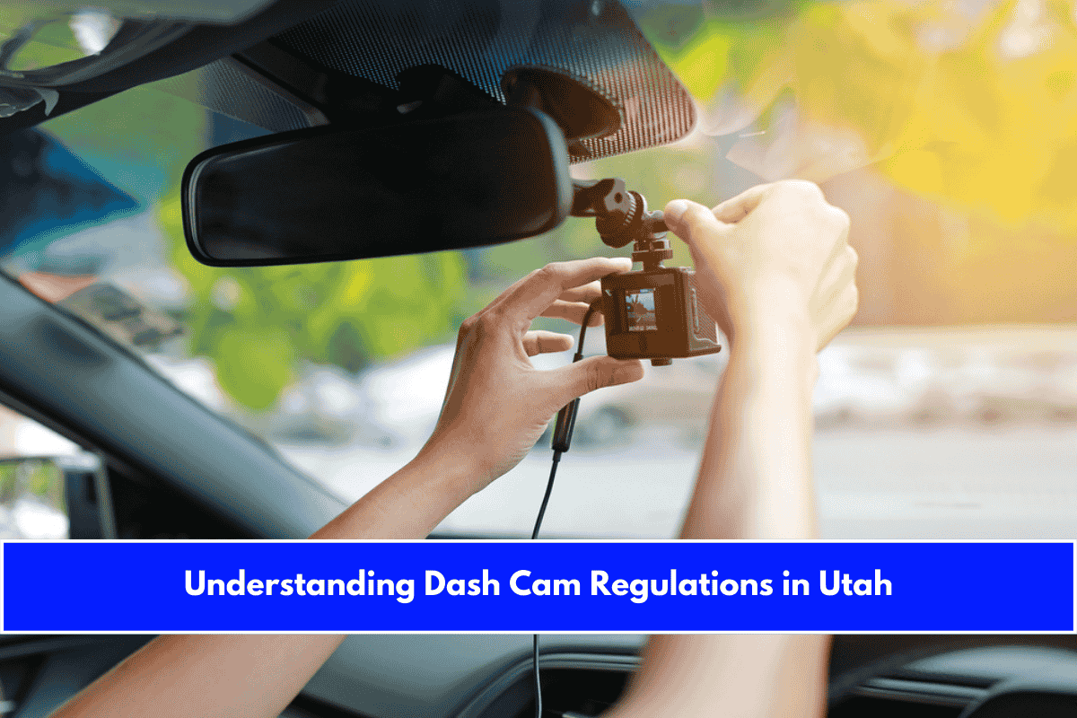 Understanding Dash Cam Regulations in Utah