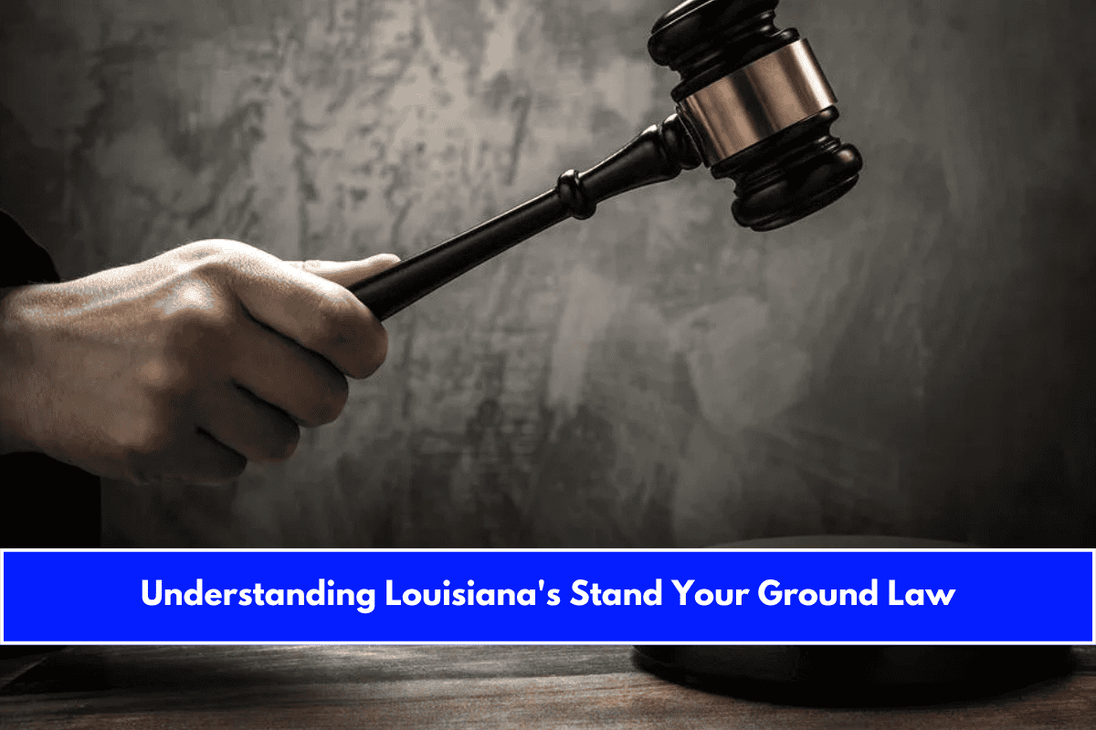 Understanding Louisiana's Stand Your Ground Law