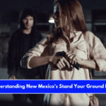 Understanding New Mexico's Stand Your Ground Law