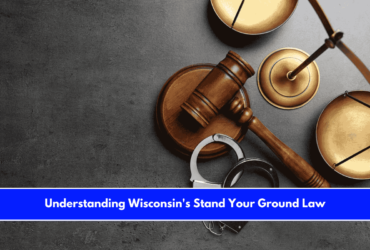 Understanding Wisconsin's Stand Your Ground Law
