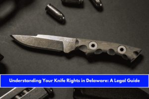 Understanding Your Knife Rights in Delaware A Legal Guide