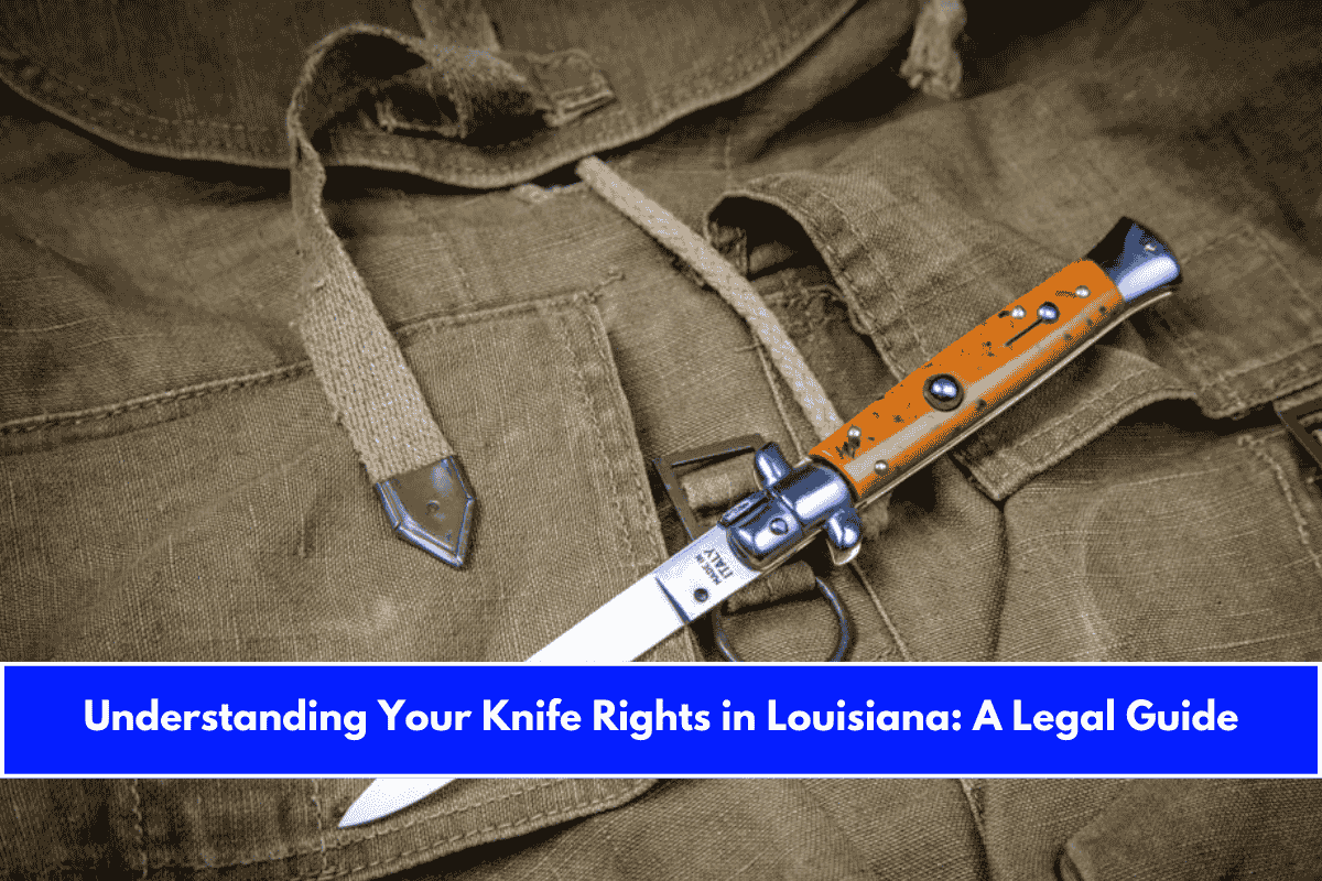 Understanding Your Knife Rights in Louisiana A Legal Guide