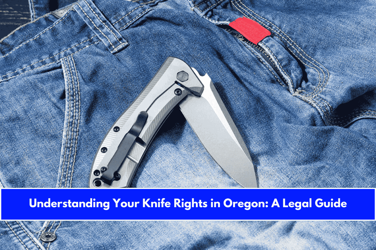 Understanding Your Knife Rights in Oregon A Legal Guide