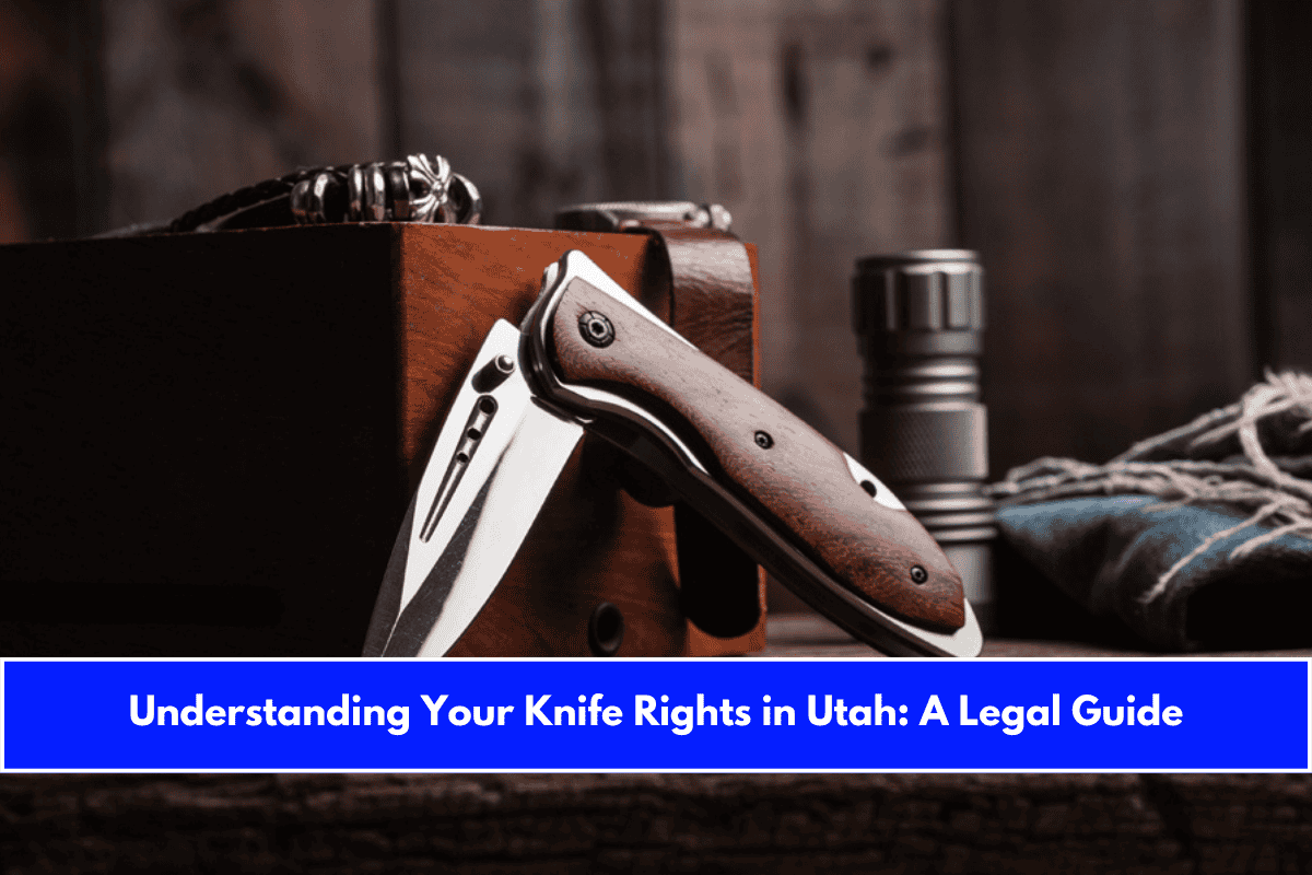 Understanding Your Knife Rights in Utah A Legal Guide