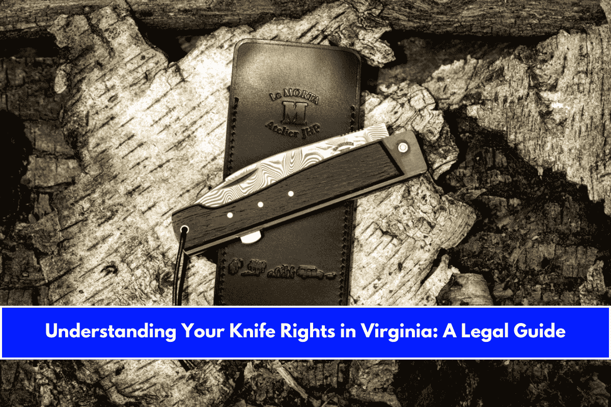 Understanding Your Knife Rights in Virginia A Legal Guide