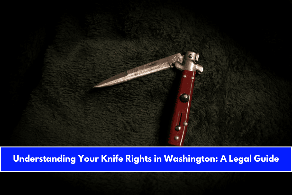 Understanding Your Knife Rights in Washington A Legal Guide