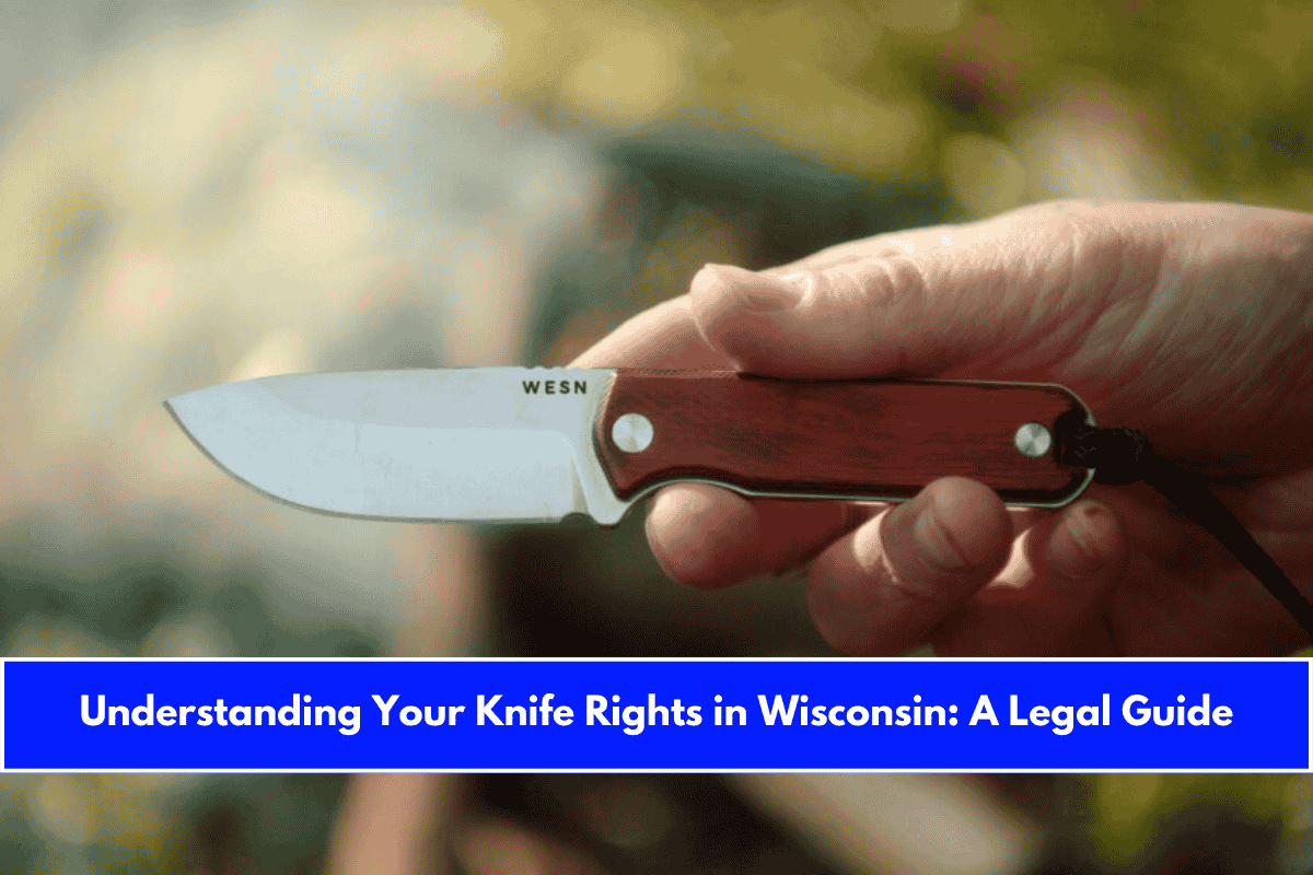 Understanding Your Knife Rights in Wisconsin A Legal Guide
