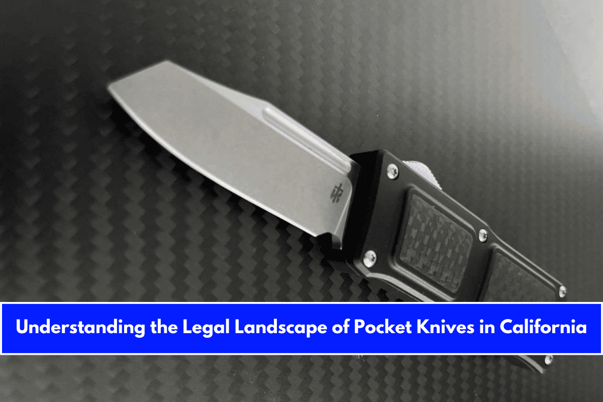 Understanding the Legal Landscape of Pocket Knives in California