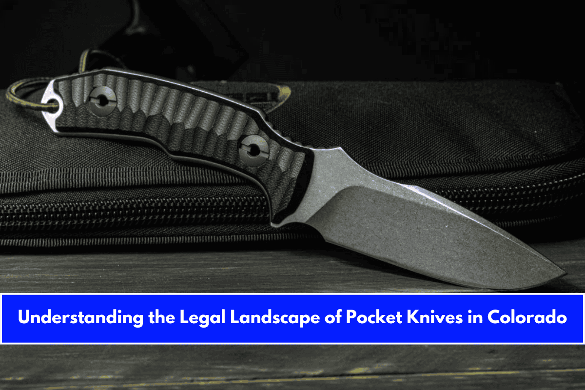Understanding the Legal Landscape of Pocket Knives in Colorado