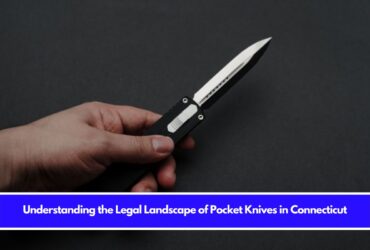 Understanding the Legal Landscape of Pocket Knives in Connecticut