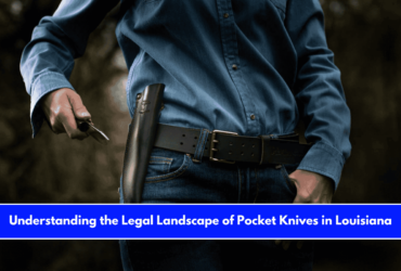 Understanding the Legal Landscape of Pocket Knives in Louisiana