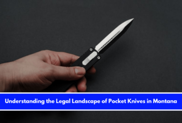Understanding the Legal Landscape of Pocket Knives in Montana