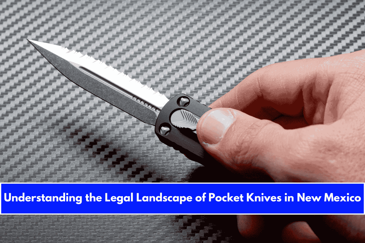 Understanding the Legal Landscape of Pocket Knives in New Mexico