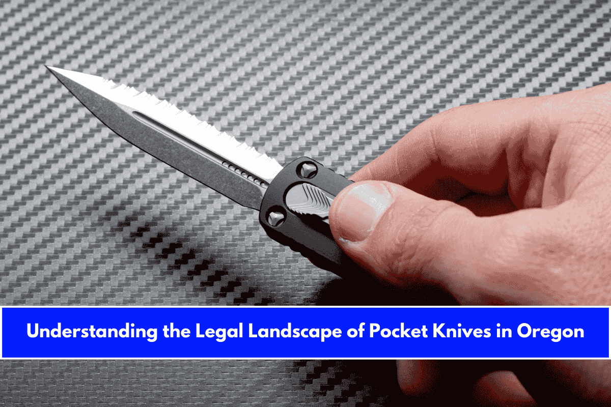 Understanding the Legal Landscape of Pocket Knives in Oregon