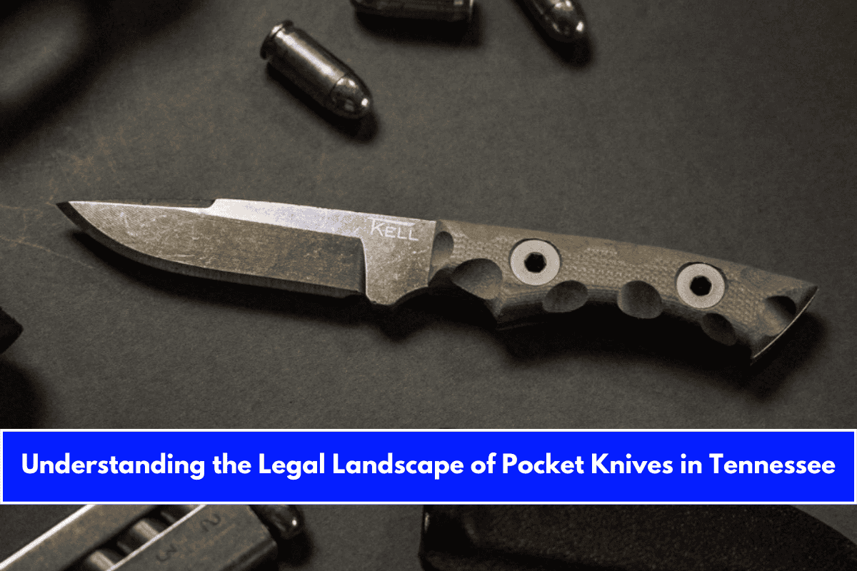 Understanding the Legal Landscape of Pocket Knives in Tennessee