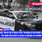 Uninvited Guest Shows Up at House Party, Resulting in One Death and 14 Injured  We Made Every Effort to Leave as Quickly as Possible